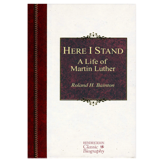 Here I Stand: A Life of Martin Luther