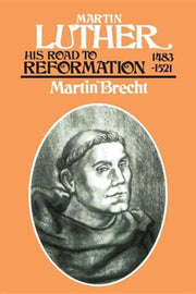 Martin Luther: His Road to the Reformation 1483-1521,  by Martin Brecht