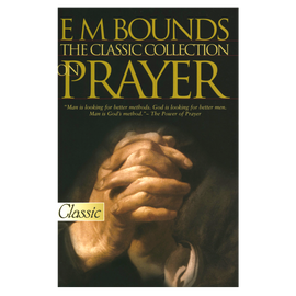 The Classic Collection on Prayer, by E.M. Bounds. Paperback Edition.