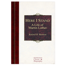 Here I Stand: A Life of Martin Luther